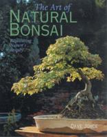 The Art of Natural Bonsai: Replicating Nature's Beauty 1402700555 Book Cover