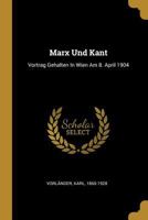 Marx Und Kant: Vortrag Gehalten in Wien Am 8. April 1904 B0BMZJZZHB Book Cover