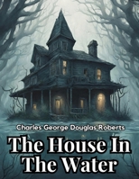 The House In The Water 183591876X Book Cover