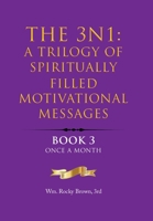 The 3N1: A Trilogy of Spiritually Filled Motivational Messages: Book 3 Once A Month 1669874303 Book Cover