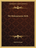 The Shakespearean Myth: William Shakespeare and Circumstantial Evidence 1017886652 Book Cover