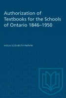 Authorization of Textbooks for the Schools of Ontario 1846-1950 B007QTOC9I Book Cover