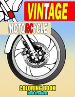 Vintage Motorcycle Coloring Book: Set Of Motorcycles Designs To Color For Bikers(Men & Women), For Relaxation & Stress Relief B08Z2TMR9M Book Cover