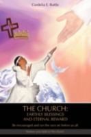 The Church: Earthly Blessings and Eternal Reward:Be Encouraged and Run the Race Set Before Us All 0595467350 Book Cover