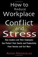 How To Reduce Workplace Conflict And Stress: How Leaders And Their Employees Can Protect Their Sanity And Productivity From Tension And Turf Wars 1564148181 Book Cover