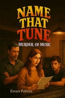 Name That Tune: Murder of Music B0GQPR3313 Book Cover