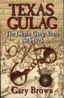 Texas Gulag: The Chain Gang Years 1875-1925 1556229313 Book Cover