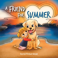 A Friend for Summer: A Children's Picture Book about Friendship and Pets 0645357502 Book Cover