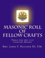 Masonic Roll of Fellow Crafts: Tools for the 21st Century Mason 1496018877 Book Cover