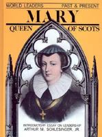 Mary Queen of Scots (World Leaders Past and Present) 0877545405 Book Cover
