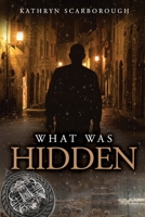 What Was Hidden (Deception) B09YV9PH5J Book Cover