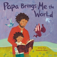 Papa Brings Me the World 1250159253 Book Cover