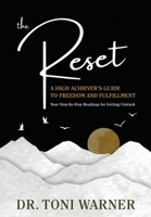 The Reset, A High Achiever’s Guide to Freedom and Fulfillment: Your Step-By-Step Roadmap for Getting Unstuck 1954047894 Book Cover