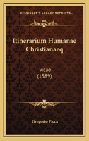 Itinerarium Humanae Christianaeq: Vitae (1589) 1166606562 Book Cover