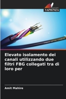 Elevato isolamento dei canali utilizzando due filtri FBG collegati tra di loro per 6205355280 Book Cover