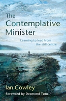 The Contemplative Minister: Learning to lead from the still centre 0857463608 Book Cover