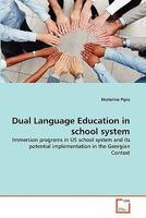 Dual Language Education in school system: Immersion programs in US school system and its potential implementation in the Georgian Context 3639287509 Book Cover
