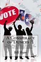 A Conspiracy of Dunces II: From opposite ends of the political spectrum, these unlikely lovers pursue the 2016 presidential campaign. 1519675224 Book Cover