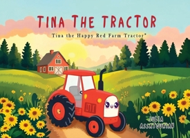 Tina the Tractor: Tina the Happy Red Farm Tractor 1836639910 Book Cover