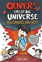 Oliver's Great Big Universe #2: Volcanoes Are Hot!: A Novel 141976411X Book Cover