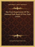 The Trust Department of the National Park Bank of New York 1359310177 Book Cover