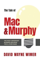 The Tale of Mac and Murphy: The Most Important Business Decision You'll Ever Make B09WQQGY8X Book Cover