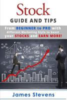 Stocks: Guide and Tips from Beginner to Pro with Different Marketing Style to Bo 1534662901 Book Cover