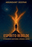 Espirito Rebelde: A coragem de questionar e crescer (Portuguese Edition) B0GSP2QNSZ Book Cover