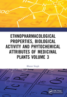 Ethnopharmacological Properties, Biological Activity and Phytochemical Attributes of Medicinal Plants Volume 3 103250336X Book Cover