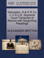 Galveston, H & H R Co v. U S U.S. Supreme Court Transcript of Record with Supporting Pleadings 127009212X Book Cover