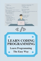 Learn Coding Programming: Learn Programming The Easy Way: How To Learn Coding Programming B099BWLCDR Book Cover