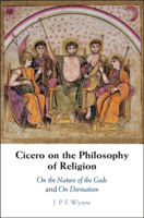 Cicero on the Philosophy of Religion: On the Nature of the Gods and On Divination 1107070481 Book Cover