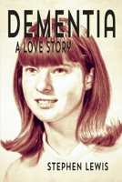 Dementia: A Love Story 1950659941 Book Cover