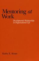 Mentoring at Work: Developmental Relationships in Organizational Life 081916755X Book Cover