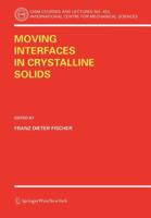 Moving Interfaces in Crystalline Solids (CISM International Centre for Mechanical Sciences) 3211238999 Book Cover