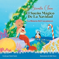 La Sirenita Clara El Sueño Mágico De La Navidad: La Historia Del Cascanueces 1956146237 Book Cover