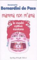 Mamma non m'ama. Le madri cattive esistono 8820039745 Book Cover