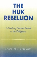The Huk Rebellion: A Study of Peasant Revolt in the Philippines 0520031067 Book Cover