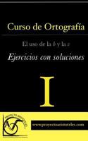 Curso de ortograf�a I - El uso de la b y la v - Ejercicios con soluciones 1495399397 Book Cover