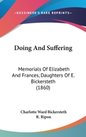 Doing And Suffering: Memorials Of Elizabeth And Frances, Daughters Of E. Bickersteth 1164623397 Book Cover