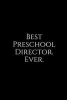 Best Preschool Director. Ever.: A wide ruled Notebook 1729461581 Book Cover