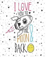 I love you to the moon & back: I love you to the moon and back on white cover 1722190868 Book Cover