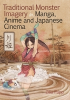 Traditional Monster Imagery In Manga, Anime And Japanese Cinema 1906876525 Book Cover