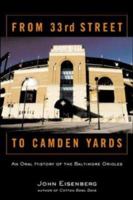 From 33rd Street to the Camden Yards: An Oral History of the Baltimore Orioles 0809224860 Book Cover