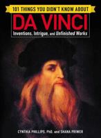 101 Things You Didn't Know About Da Vinci: The Secrets of the World's Most Eccentric and Innovative Genius Revealed 1507206593 Book Cover