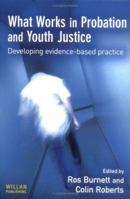 What Works in Probation and Youth Justice: Developing Evidence-based Practice 184392059X Book Cover