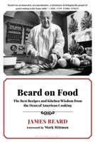Beard on Food: The Best Recipes and Kitchen Wisdom from the Dean of American Cooking 1596914998 Book Cover