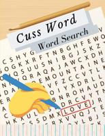 Cuss Word Word Search: Mindfulness Puzzles, Wordsearch ... relaxing theme wordsearch puzzles more than word and solutions. 1071152556 Book Cover