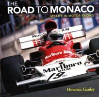 The Road to Monaco: My Life in Motor Racing 0993139507 Book Cover