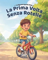 La prima volta senza rotelle: Una storia per acquisire fiducia e pedalare da soli (Italian Edition) B0H94HMP7F Book Cover